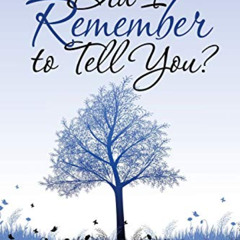 Read EBOOK 📍 Did I Remember to Tell You?: A Real-Life Guidebook for Dementia Family
