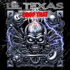 LIL TEXAS - DROP THAT