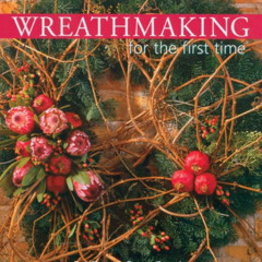 [GET] KINDLE 📁 Wreathmaking for the first time by  Pat Poce &  Deon Gooch PDF EBOOK