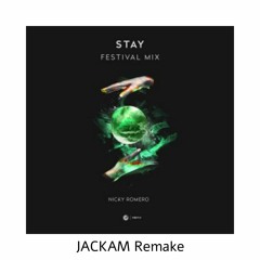 Nicky Romero - Stay (Festival Mix) [JACKAM Remake]