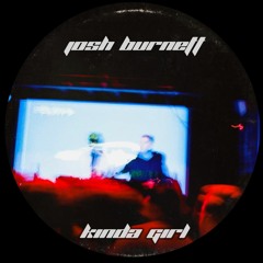 Josh Burnett - Kinda Girl (Free Download) [Played By wAFF]