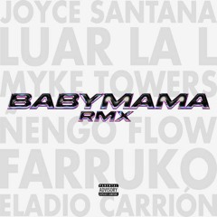 Joyce Santana ft. Luar La L, Myke Towers, Ñengo Flow, Farruko & Eladio Carrión - Babymama Remix D.V
