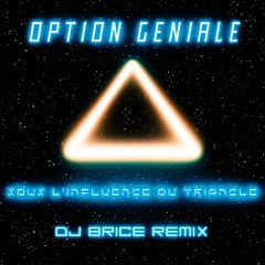 Option Genial - Sous L'influence Du Triangle (Dj Brice Remix)