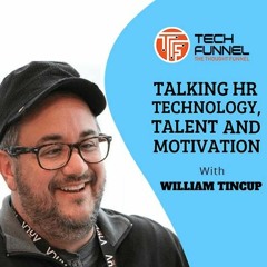 S1: E1 -- William Tincup: HR Technology Growth, AI in HR Tech, and Advice for Hiring Managers
