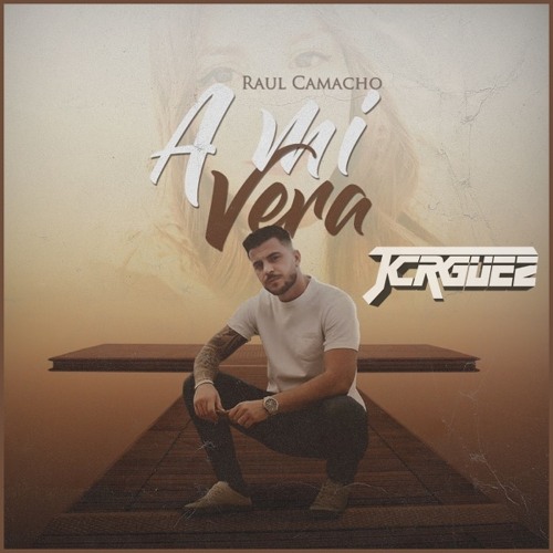 Raul Camacho - A Mi Vera (JC Rguez Rumbatón Edit 2020)