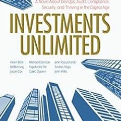 VIEW [KINDLE PDF EBOOK EPUB] Investments Unlimited: A Novel About DevOps, Security, A
