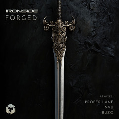 Ironside - Forged (Proper Lane Remix)