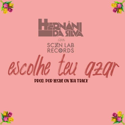 Hernâni (com ScanLab Records) - Escolhe Teu Azar (Prod. Por Leslie)