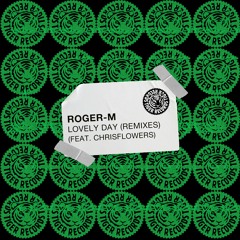 Roger-M feat. chrisflowers - Lovely Day (Max Fishler Remix)