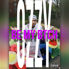 BE MY BTCH (OZZY EDIT)