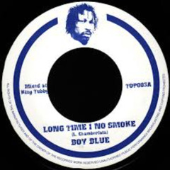 Boy Blue -Long Time I No Smoke