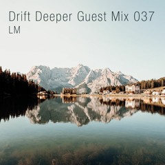Drift Deeper Guest Mix 037 - LM