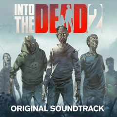Enjoy the Thrilling Songs from Into the Dead 2 Soundtrack on Any Device