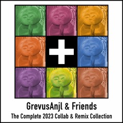 GrevusAnjl & Friends (The Complete 2023 Collab & Remix Collection)