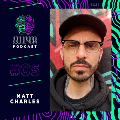 Matt Charles [Synapses Podcast 05/2023]