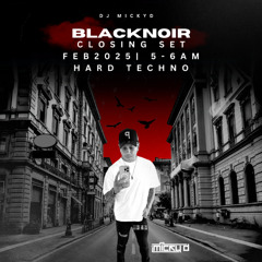 Blacknoir Closing Set (5-6am) Dj Micky D | February 2025 | MD66
