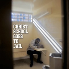 Christ School Goes to Jail