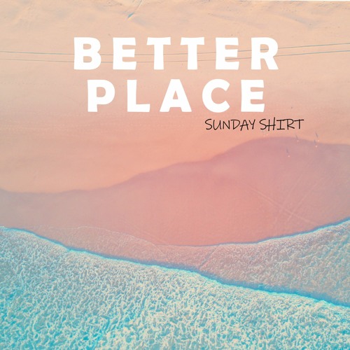 Better Place | Sunday Shirt