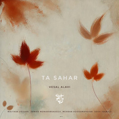 Ta Sahar-Vesal Alavi