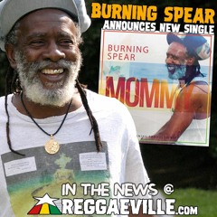 Burning Spear Announces First Single 'Mommy' From The Album 'No Destroyer' [Reggaeville News 2021]