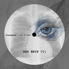 Overmono - So U Kno (Oxy Edit) [FREE DOWNLOAD]
