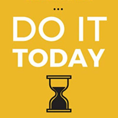 FREE EPUB 📔 Do It Today: Overcome Procrastination, Improve Productivity, and Achieve