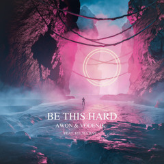 Be This Hard (AWON, and VODENIK, feat. Kelsey Ray)