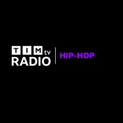 『 HIP-HOP 』| TIMtv RADIO