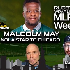 MLR Weekly: NOLA To Chicago Star Malcolm May, College Playoffs, NYC SVNS Worry, Nations Cup Folly