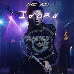 Chris Voro - Idoru (Original Mix) [Blacked Out Recordings]