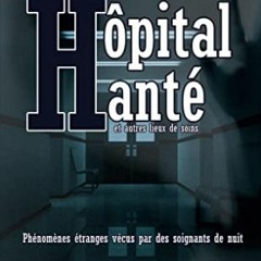 [Télécharger en format epub] Hôpital Hanté: Phénomènes paranormaux vécus par des soignants de