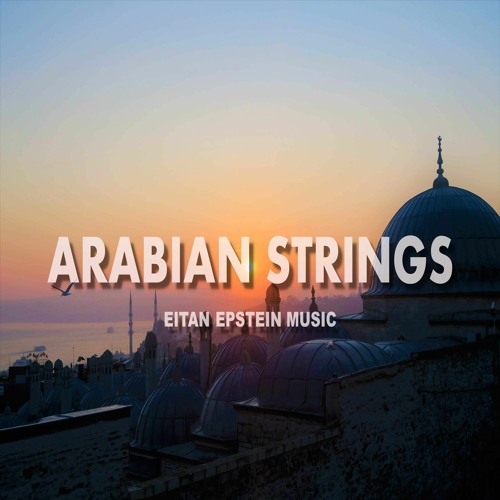 Stream ARABIAN STRINGS -Arabic Middle East Oriental Slow Ambient  Instrumental Royalty Free Background Music by Eitan Epstein - Royalty Free  | Background Music | Listen online for free on SoundCloud