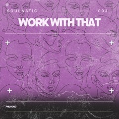 Phil Good - Work With That