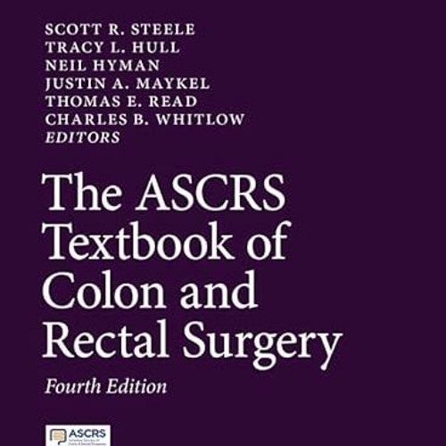 VIEW EBOOK 💚 The ASCRS Textbook of Colon and Rectal Surgery by  Scott R. Steele,Trac