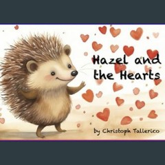 [EBOOK] 🌟 Hazel and the Hearts (Hazel the Hedgehog)     Paperback – January 2, 2024 DOWNLOAD @PDF