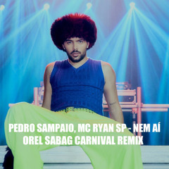 PEDRO SAMPAIO, MC Ryan Sp - NEM AÍ ( Orel Sabag CRANIVAL Remix ) FREE DOWNLOAD EXTENDED