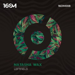 Natasha Wax - Leftfield (Original Mix)