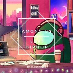 Among us - Lofi Hiphop - Chill Beats (who is the imposter)