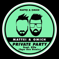 Mattei & Omich feat. Ella, Tape One - Private Party (Tape One Remix) [Mattei & Omich Music]