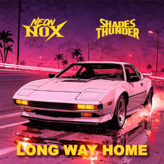 Neon Nox x Shades of Thunder - Long Way Home
