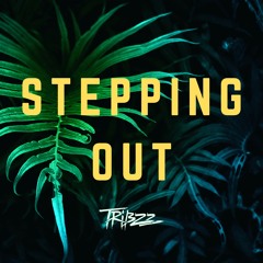 Tribzz - Stepping Out