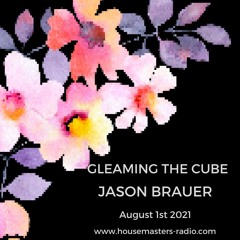 Gleaming The Cube www.housemastersradio.com AUGUST 1 2021