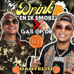 Drink N Smoke x Gas Op Die Lollie (Official DANYELITO MIX)