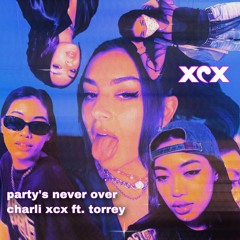 Party's Never Over - Charli XCX (feat. Torrey)