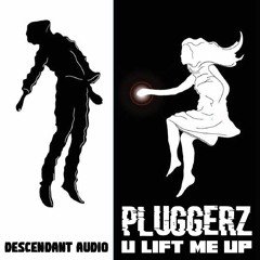 PLUGGERZ - U LIFT ME UP [FREE DOWNLOAD]