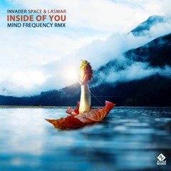Invader Space & Lasmar - Inside Of You( Mind Frequency Remix) Out 06 May on X7m Records!