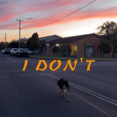 I Don't