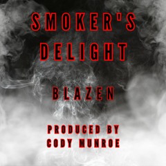 Smoker's Delight - Blazen (prod. Cody Munroe)