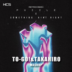 XG vs RetoVision - Something Ain't Right x Puzzle 2024 (TO-GO!, TAKAHIRO Mashup) [NO RELEASE]