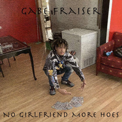 No Girlfriend More Hoes